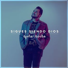 Ajota Avella - Sigues Siendo Dios.jpg